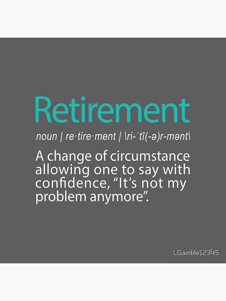 Funny Retirement Not my Problem anymore Gift design by LGamble12345