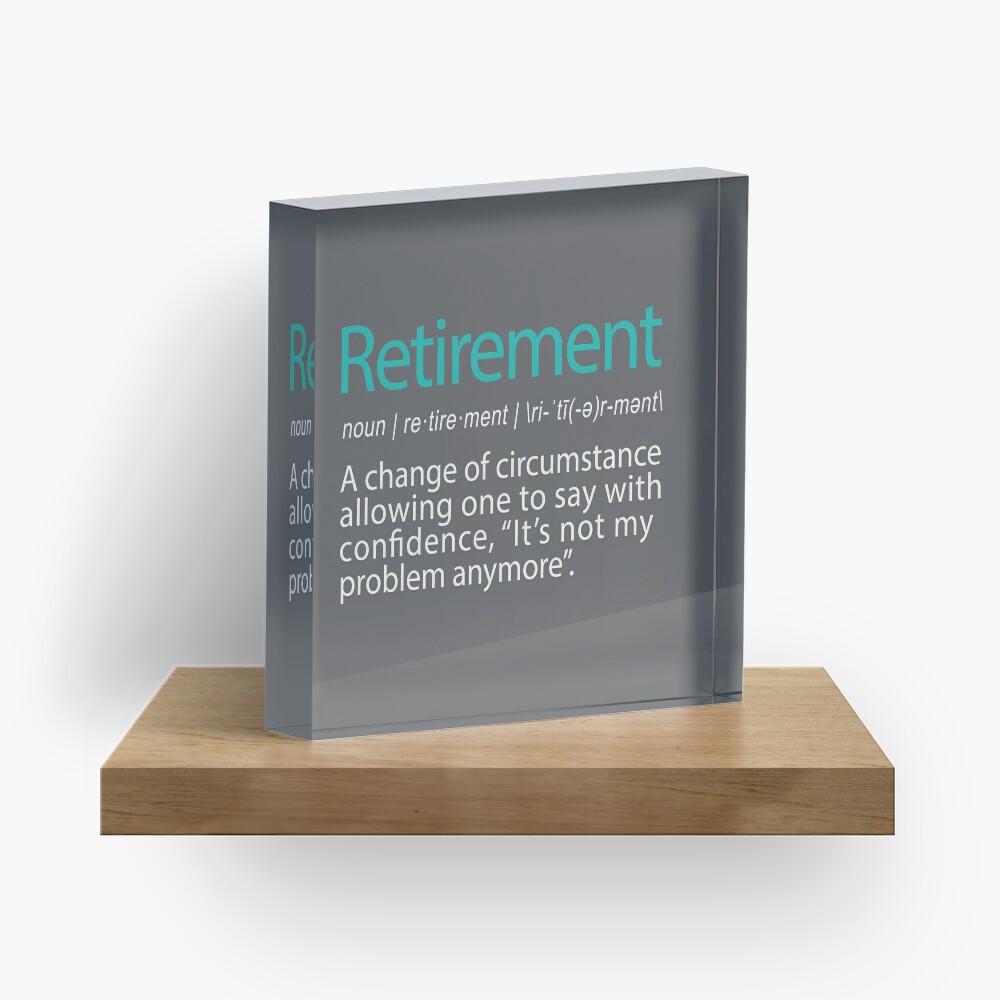 Funny Retirement Not my Problem anymore Gift design Acrylic Block