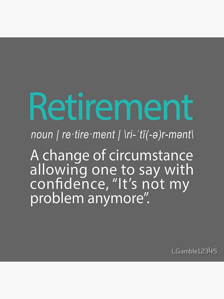 Funny Retirement Not my Problem anymore Gift design by LGamble12345
