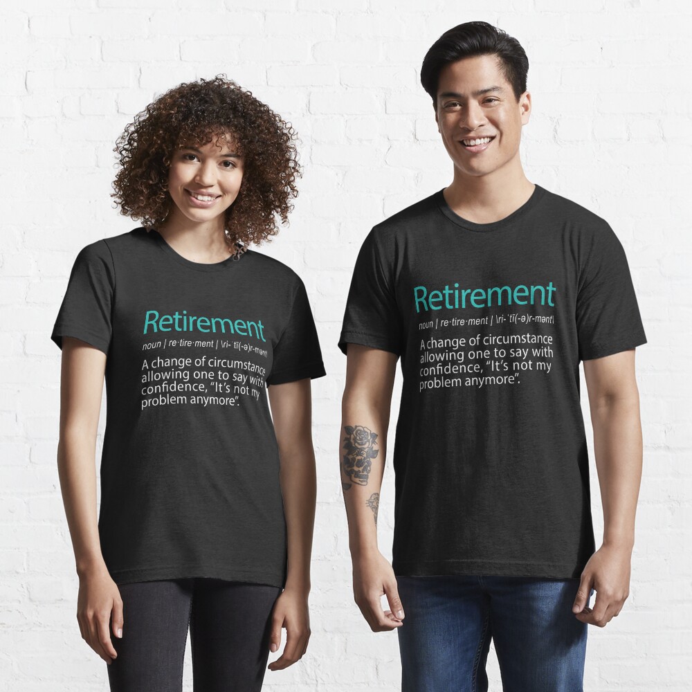 Funny Retirement Not my Problem anymore Gift design Essential T-Shirt