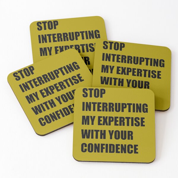 Item preview, Stop Interrupting My Expertise With Your Confidence Quote designed and sold by taiche.