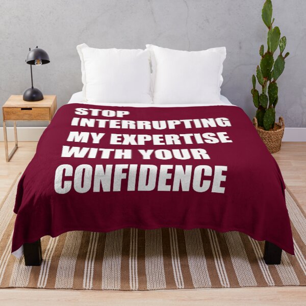 Item preview, Stop Interrupting My Expertise With Your Confidence Quote designed and sold by taiche.