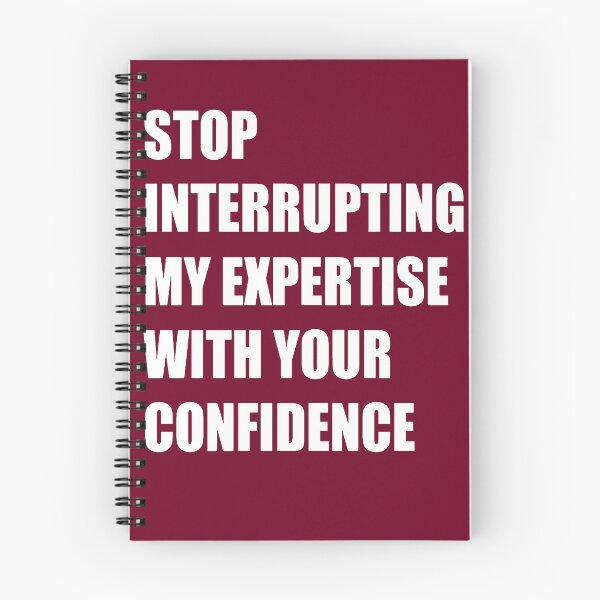 Item preview, Stop Interrupting My Expertise With Your Confidence Quote designed and sold by taiche.