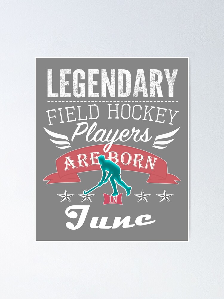 Legendary Field hockey players are born in June boys Poster for