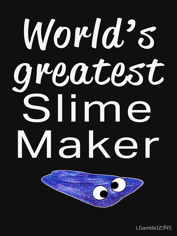 Cute World Greatest Slime maker Essential T-Shirt for Sale by LGamble12345