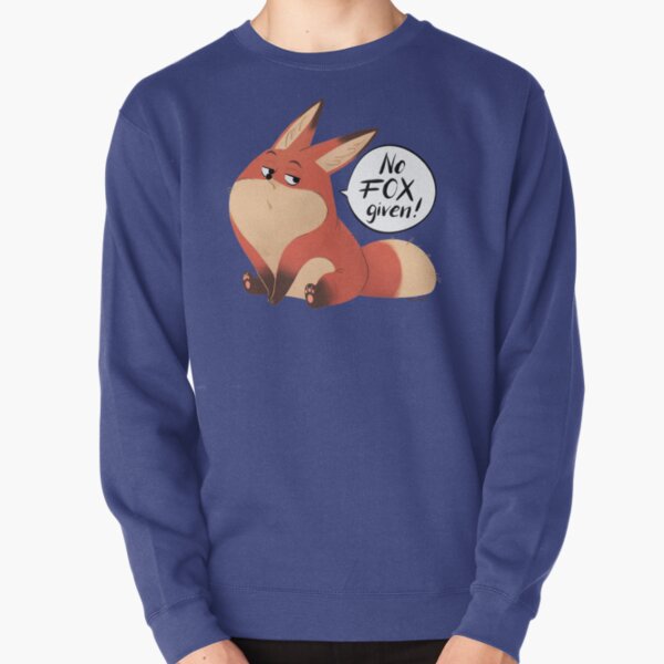 No FOX given! Pullover Sweatshirt