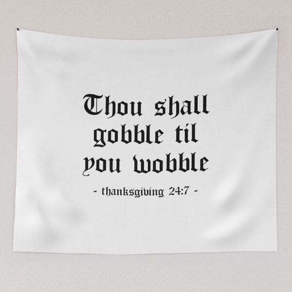 Item preview, Thou Shall Gobble Til You Wobble Thanksgiving (Light) designed and sold by 4wordsmovement.