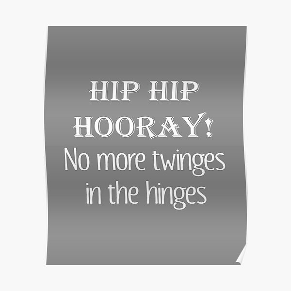 Funny Hip Replacement Y Design No More Twinges Poster By