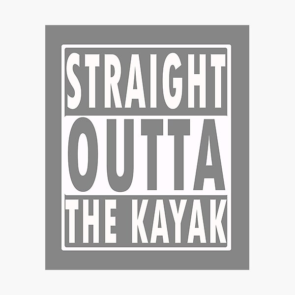 Item preview, Funny Straight outta the Kayak gift designed and sold by LGamble12345.