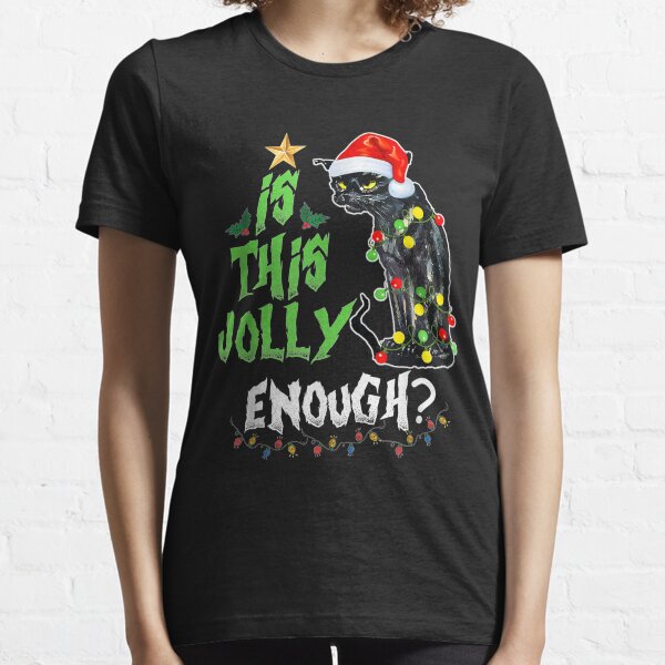 Is this jolly enough Noel Cat merry christmas T-Shirt Essential T-Shirt