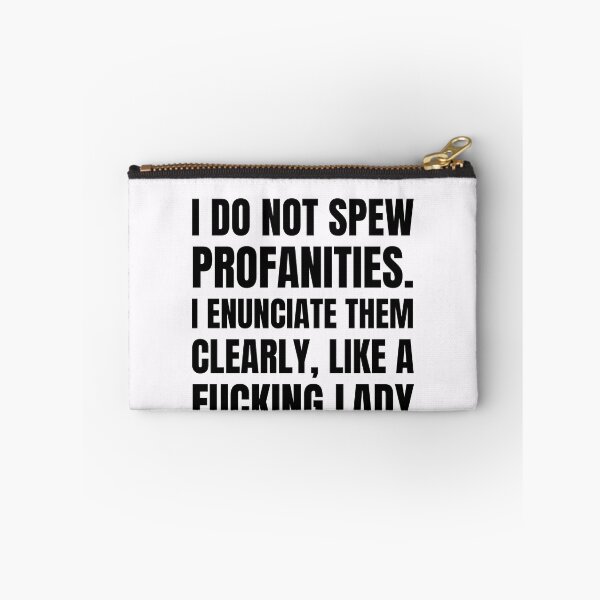 Item preview,  I do not spew profanities, I enunciate them clearly like a fucking lady designed and sold by House Sparrow.