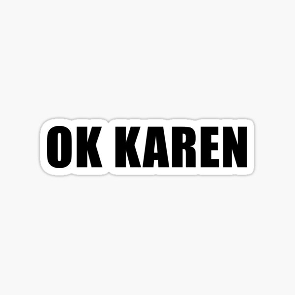 Item preview, OK Karen designed and sold by quoteedesigns.