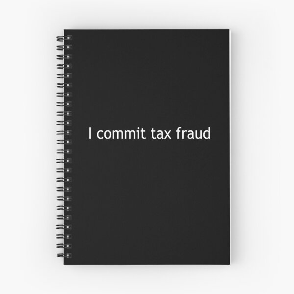 Item preview, I Commit Tax Fraud designed and sold by StupidUsername7.