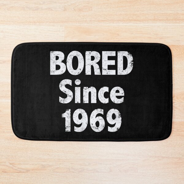 Item preview, Bored Since 1969 designed and sold by SassyClassyMe.