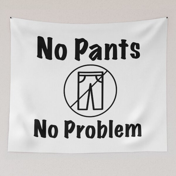 Item preview, No Pants, No Problem designed and sold by XanderArt.