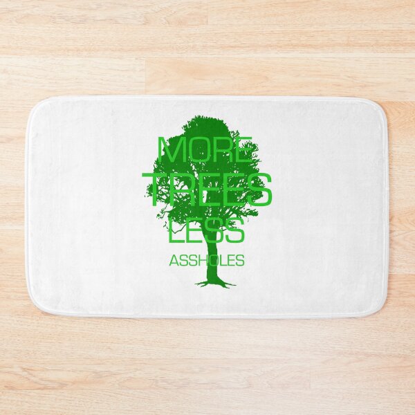 Item preview, MORE TREES LESS ASSHOLES designed and sold by derP.