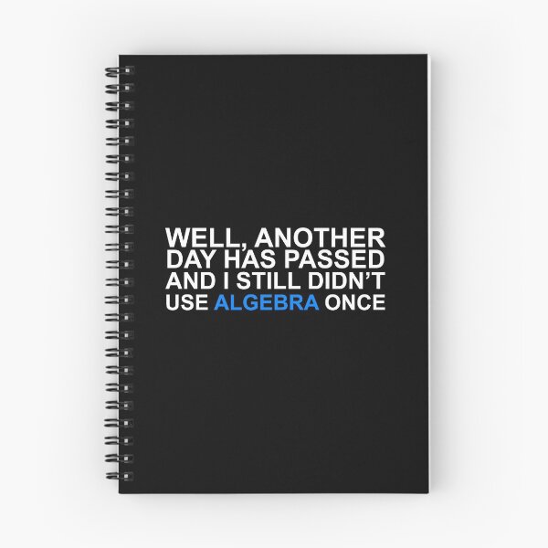 Item preview, "WELL, ANOTHER DAY HAS PASSED AND I STILL DIDN’T USE ALGEBRA ONCE" designed and sold by 4Style.