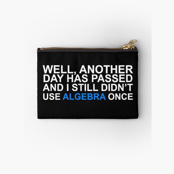 Item preview, "WELL, ANOTHER DAY HAS PASSED AND I STILL DIDN’T USE ALGEBRA ONCE" designed and sold by 4Style.