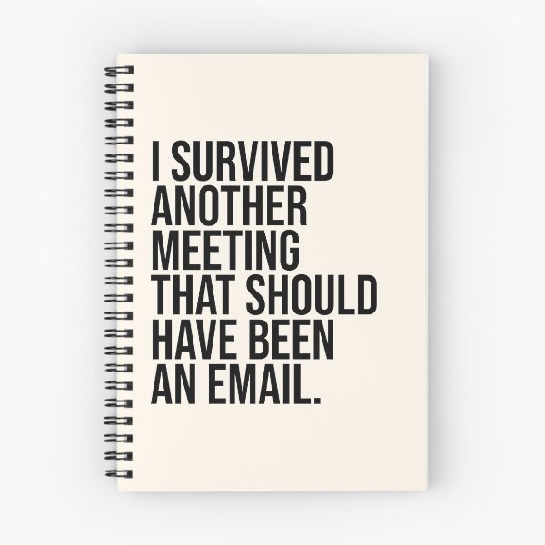 Item preview, I Survived Another Meeting That Should Have Been An Email designed and sold by House Sparrow.