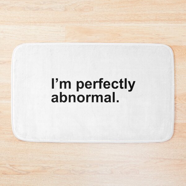 Item preview, "I'm perfectly abnormal." designed and sold by 4Style.