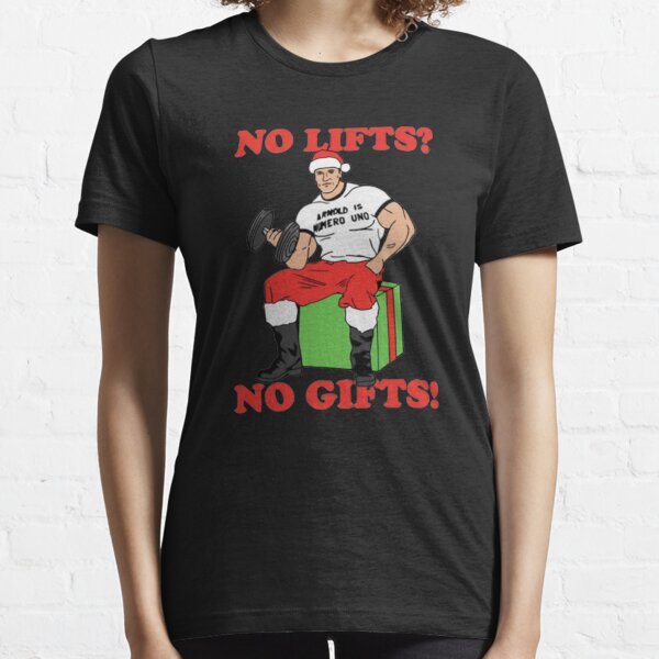 No Lifts, No Gifts! Arnold Schwarzenegger Christmas Essential T-Shirt