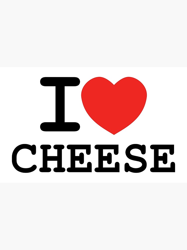 "I Love Cheese" Poster by Feelklin Redbubble