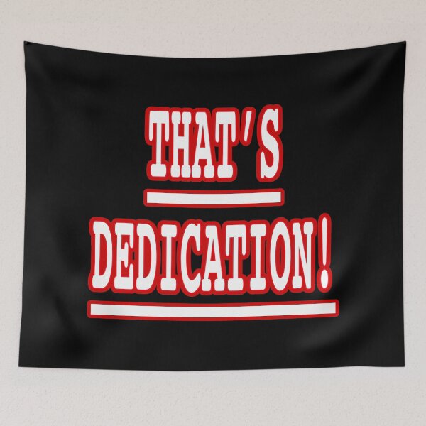 Item preview, That’s Dedication designed and sold by IBMClothing.