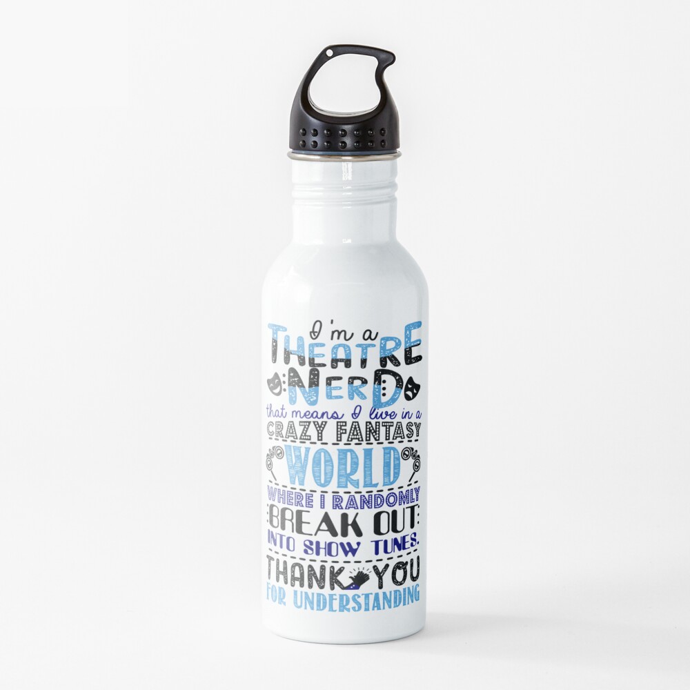 Theatre Nerd Funny Gift For Theatre Lovers Water Bottle