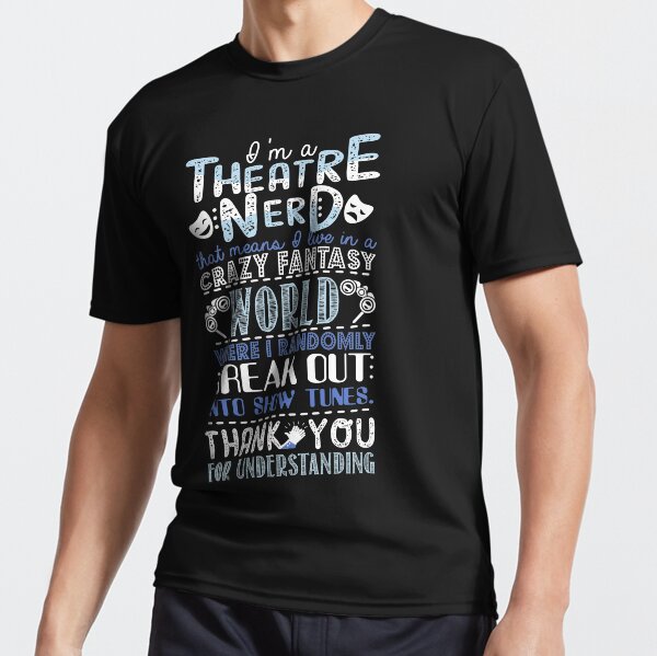 Theatre Nerd Funny Gift For Theatre Lovers Active T-Shirt