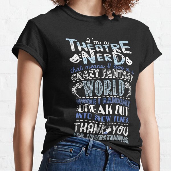 Theatre Nerd Funny Gift For Theatre Lovers Classic T-Shirt
