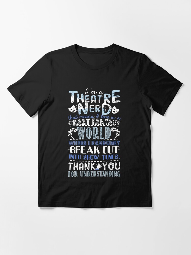 Alternate view of Theatre Nerd Funny Gift For Theatre Lovers Essential T-Shirt