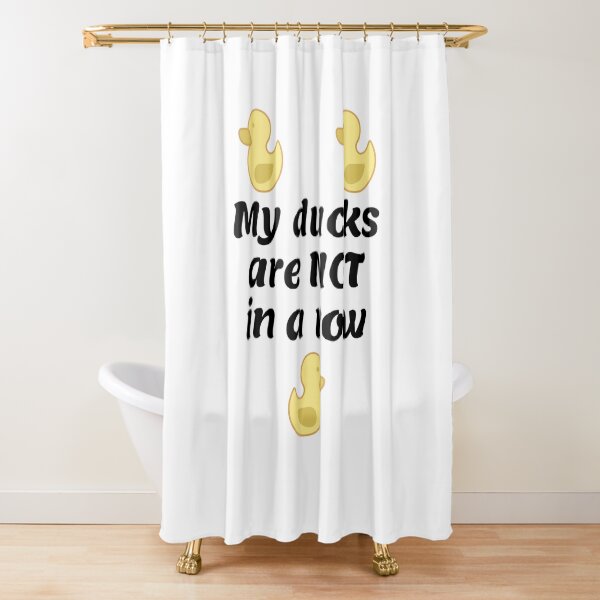 My ducks are not in a row Shower Curtain