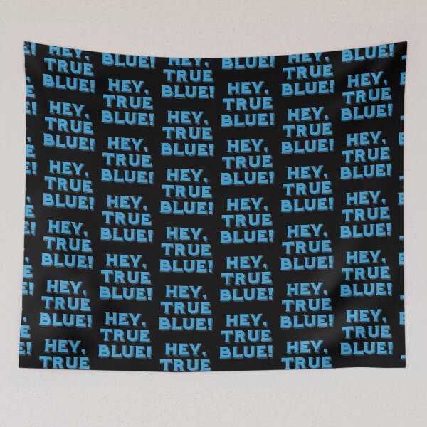 Item preview, HEY TRUE BLUE! designed and sold by jazzydevil.
