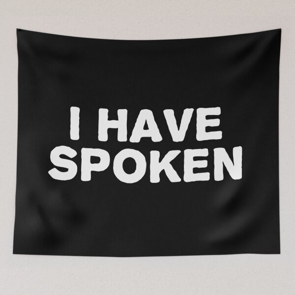 Item preview, I Have Spoken Quotes designed and sold by TMBTM.
