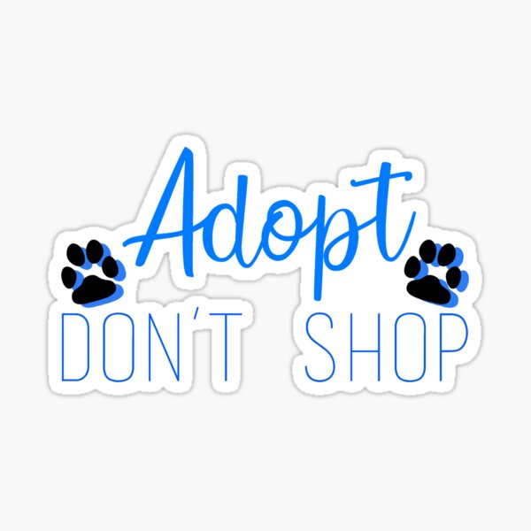 Item preview, Adopt Don't Shop designed and sold by samantha brachman.