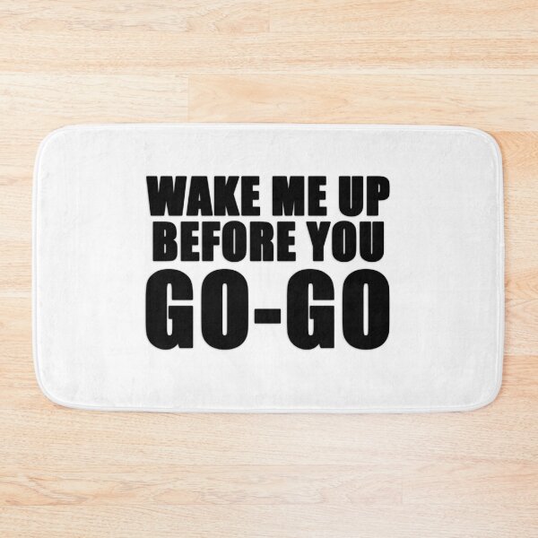 Item preview, Wake me up before you go go  designed and sold by rukhimonster.