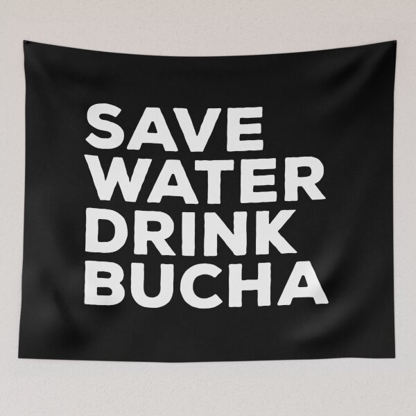 Item preview, Save Water Drink Bucha designed and sold by teesaurus.