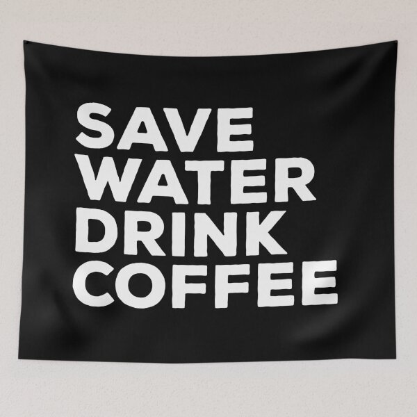 Item preview, Save Water Drink Coffee designed and sold by teesaurus.