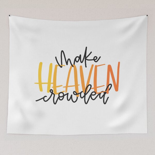Item preview, Make Heaven Crowded designed and sold by bethanygwilson.
