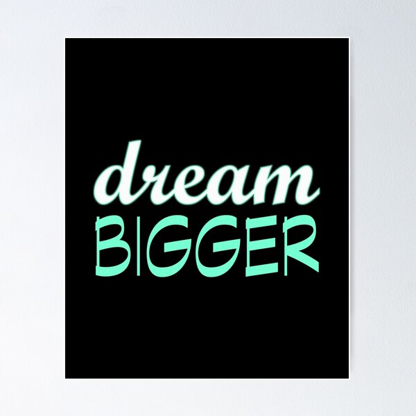 Item preview, Dream Bigger Motivational Inspirational Mantra design designed and sold by nikkidawn74.