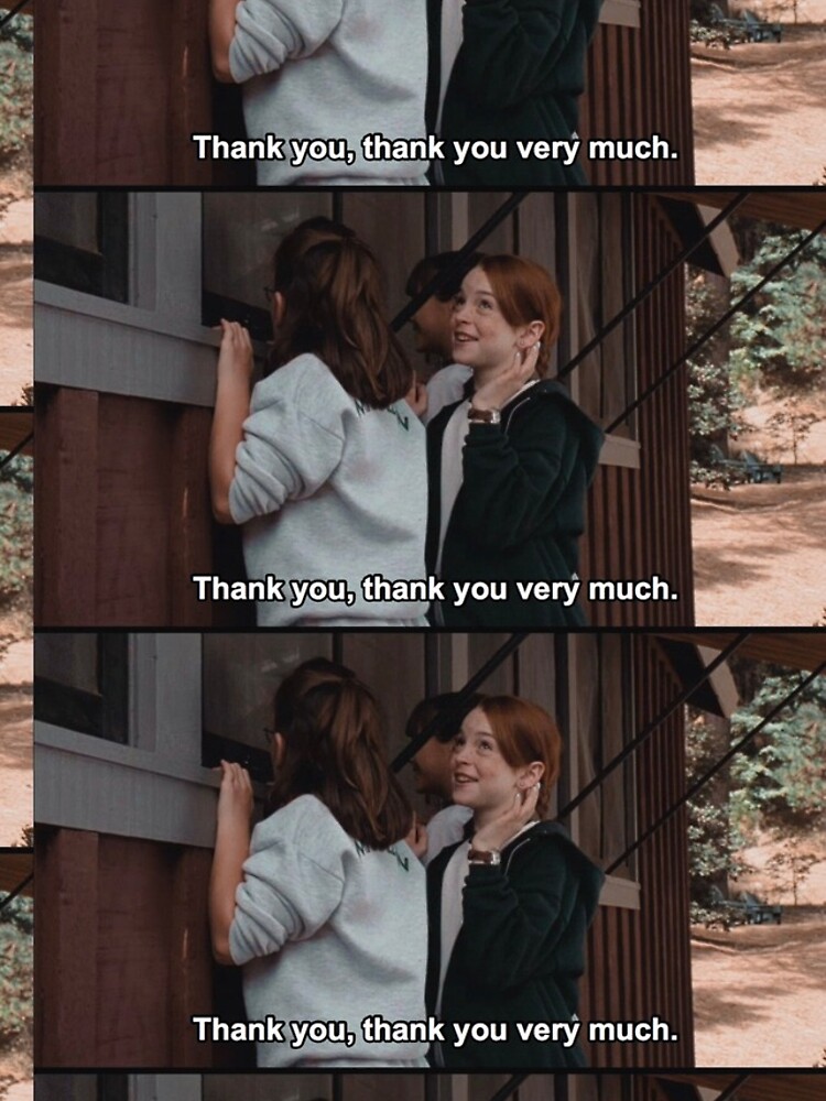 Thank you, thank you very much. (The Parent Trap)