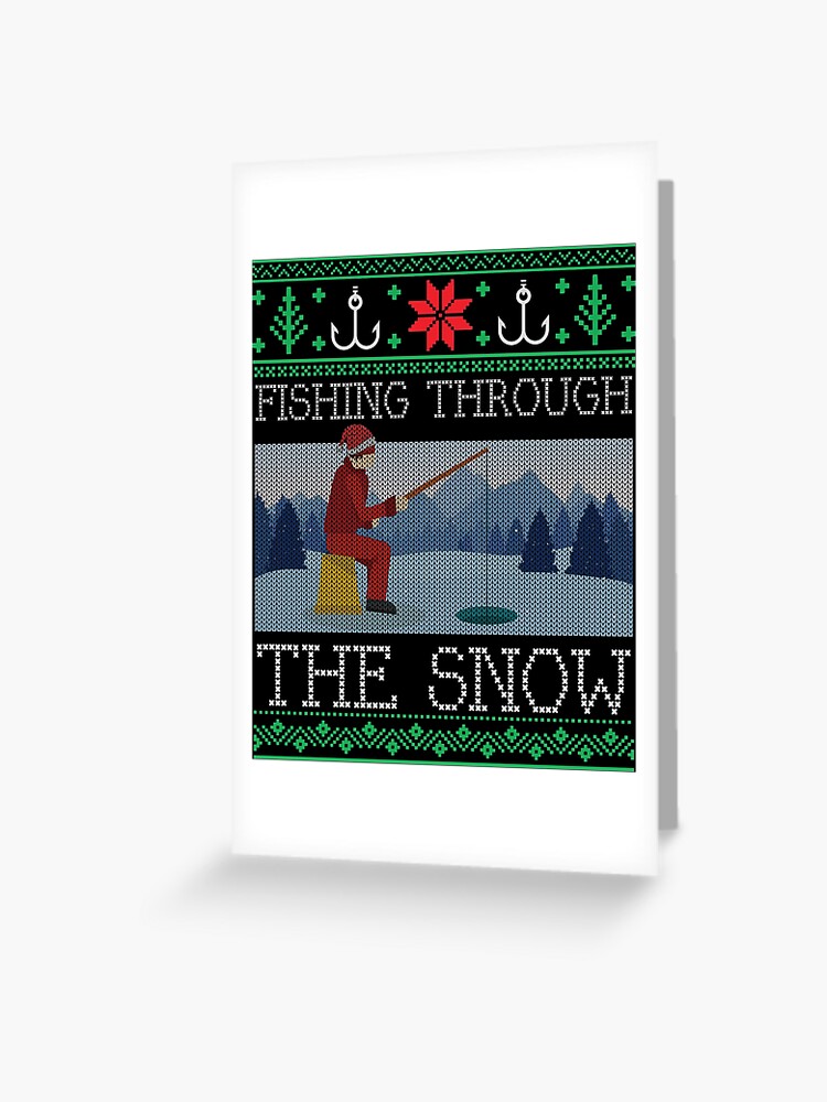Christmas Ice Fishing Through Snow Fishing Ugly Christmas Sweater Greeting  Card for Sale by mrsmitful