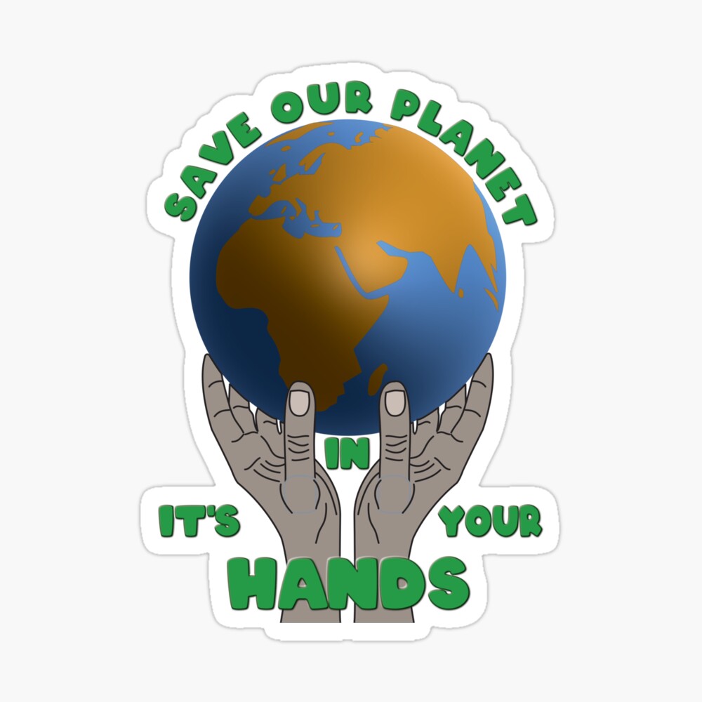 Save Our Planet It S In Your Hands Poster By Myblackdesigns Redbubble