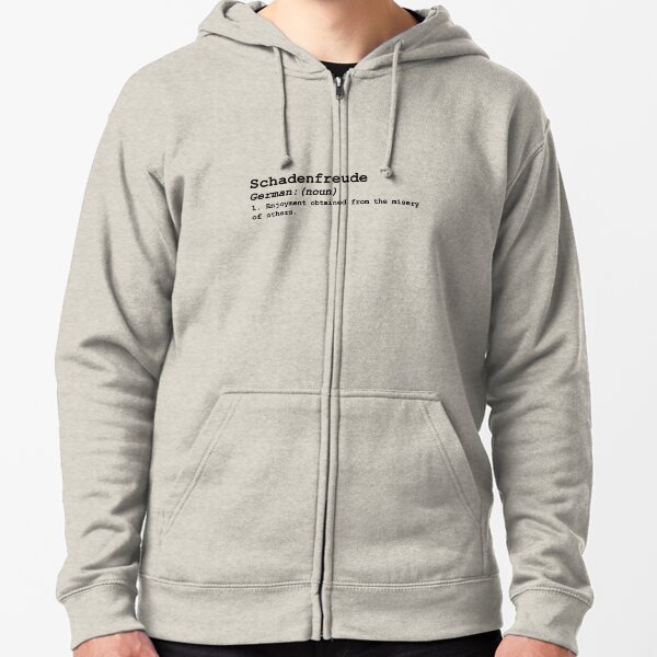 Schadenfreude Zipped Hoodie