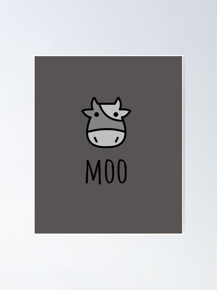 Cow Says Moo Poster By Bsmith74 Redbubble