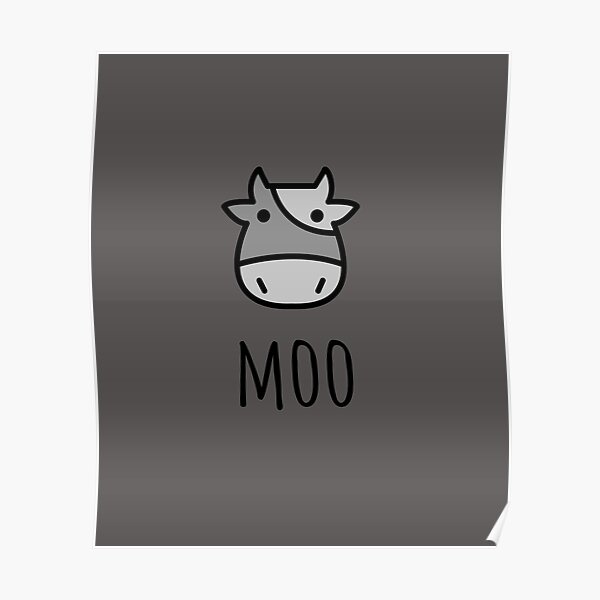 Cow Says Moo Poster By Bsmith74 Redbubble