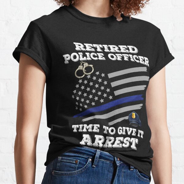 Funny Retired Police Officer Gift - Time To Give It Arrest - Retirement Classic T-Shirt