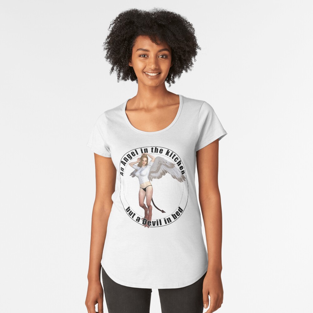 Angel in the kitchen but devil in bed Premium Scoop T-Shirt