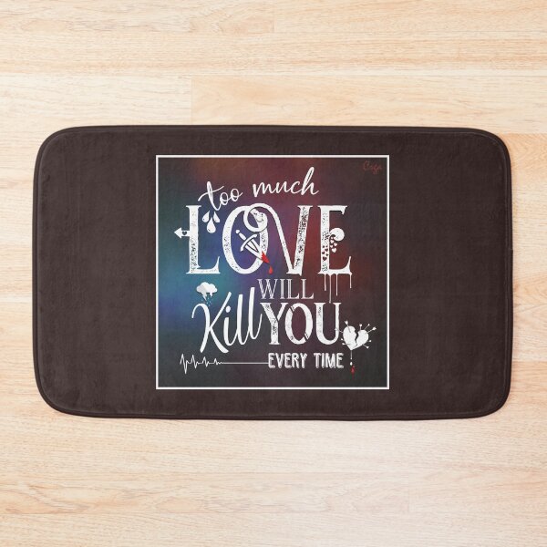 Item preview, Too Much Love Will Kill You designed and sold by Crga-Queen-Art.