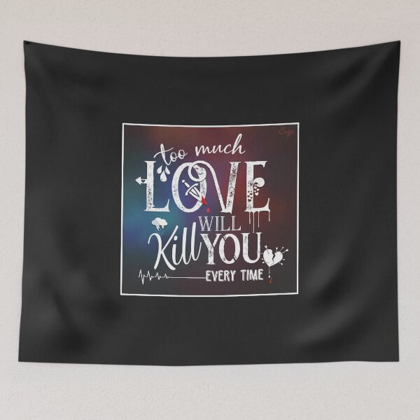 Item preview, Too Much Love Will Kill You designed and sold by Crga-Queen-Art.